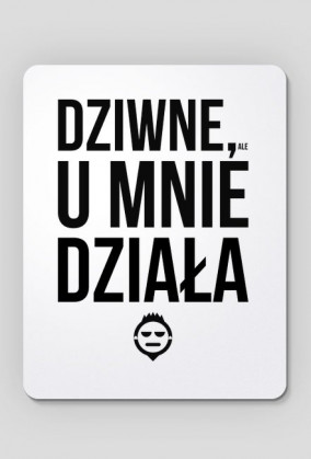 Podkładka! - Dziwne, ale u mnie działa - chcetomiec.cupsell.pl - koszulki nietypowe dla informatyków - bez reklamy chcetomiec.com