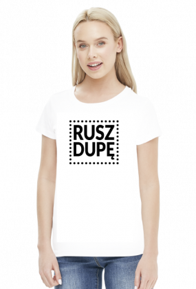 Motywująca koszulka. Rusz dupę! (biała)