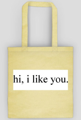 hi, i like you