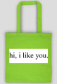 hi, i like you