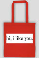 hi, i like you