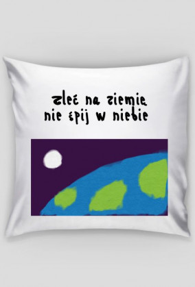 Poszewka na poduszkę "Jasia" - Zleć na ziemie nie śpij w niebie