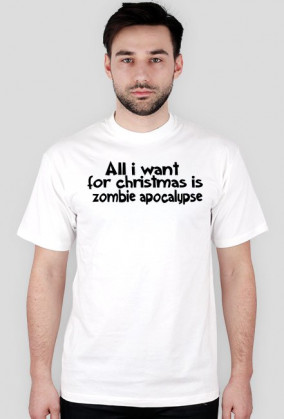 Koszulka All i want for christmas is zombie apocalypse
