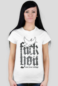 Fuck you and your village