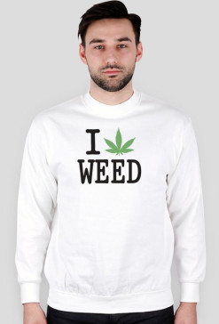 I Love Weed Bluza