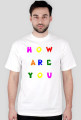 T-Shirt How Are You