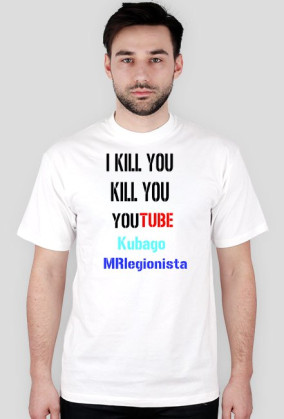 I kill you