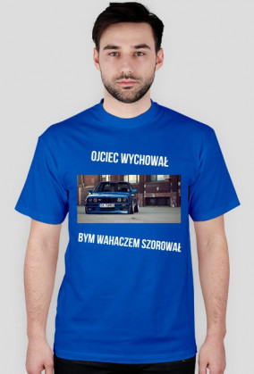 Koszulka Ojciec Wychowal Bym Wahaczem Szorował BMW