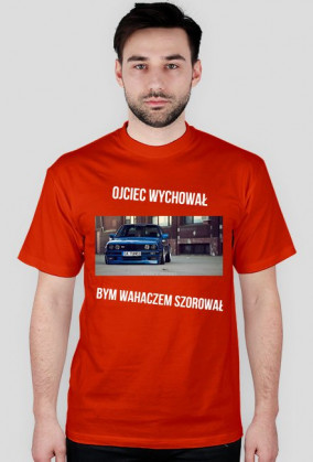 Koszulka Ojciec Wychowal Bym Wahaczem Szorował BMW