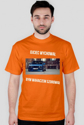 Koszulka Ojciec Wychowal Bym Wahaczem Szorował BMW