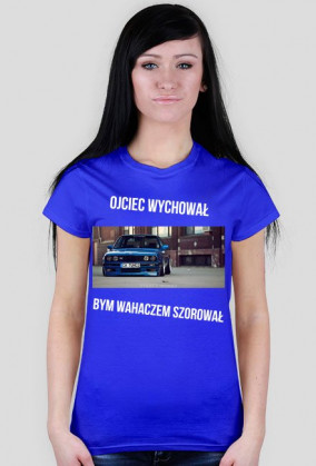 Koszulka Ojciec Wychowal Bym Wahaczem Szorował BMW