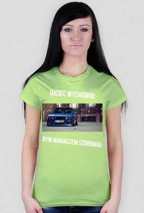 Koszulka Ojciec Wychowal Bym Wahaczem Szorował BMW