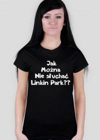Koszulka z napisem jak można nie słuchać Linkin Park