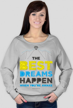 Bluza damska - BEST DREAMS HAPPEN (różne kolory!)