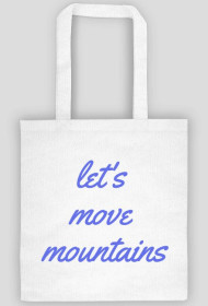 Let's move mountains