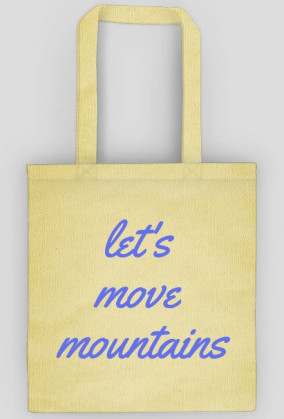 Let's move mountains