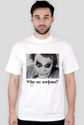 Why so serious?
