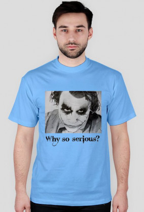 Why so serious?