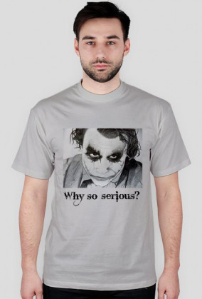 Why so serious?