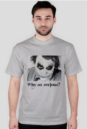 Why so serious?