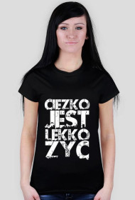 CIEZKO JEST LEKKO ZYC