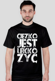 CIEZKO JEST LEKKO ZYC