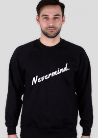 Bluza "Nevermind."