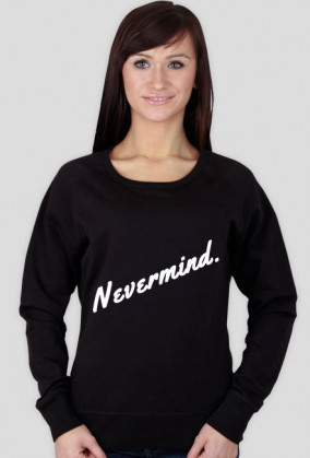 Bluza "Nevermind."