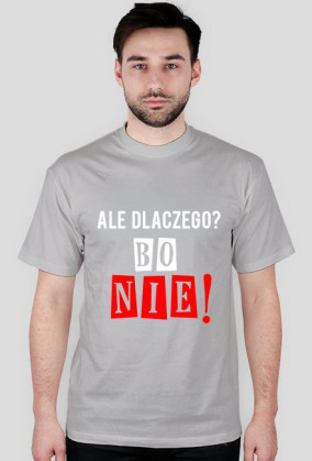 Ale dlaczego? Bo nie! (wiele kolorów)