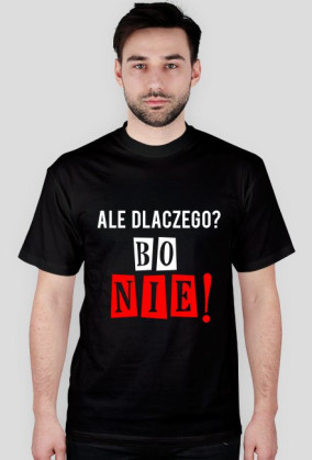 Ale dlaczego? Bo nie! (wiele kolorów)