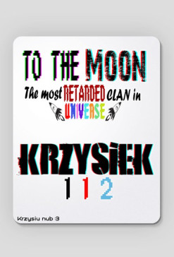 To the Moon clan Podkładka 4 Krzysiek112