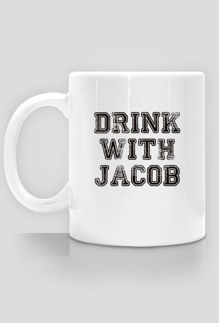 DRINK WITH JACOB CUP